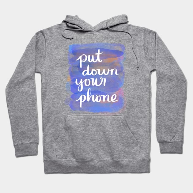 Put Down Your Phone Hoodie by Strong with Purpose